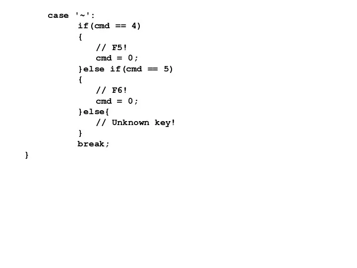 case '~': if(cmd == 4) { // F5! cmd =