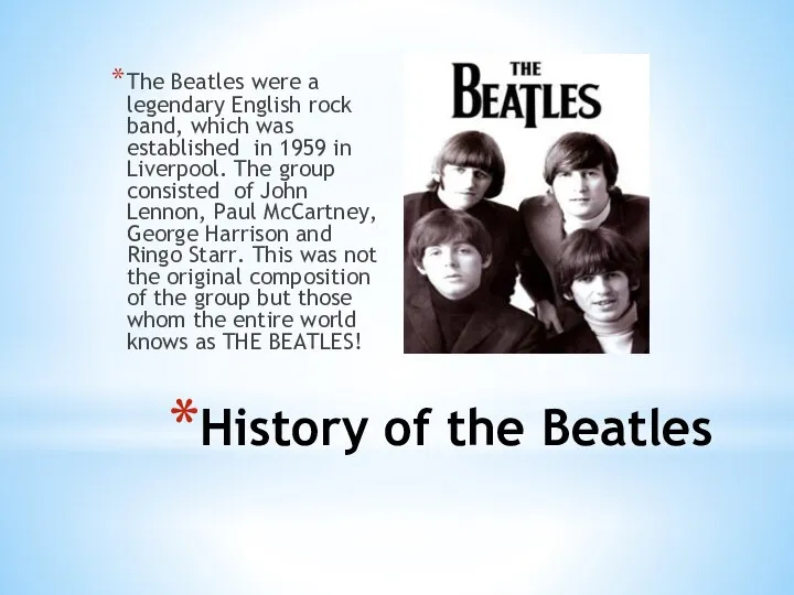 History of the Beatles The Beatles were a legendary English