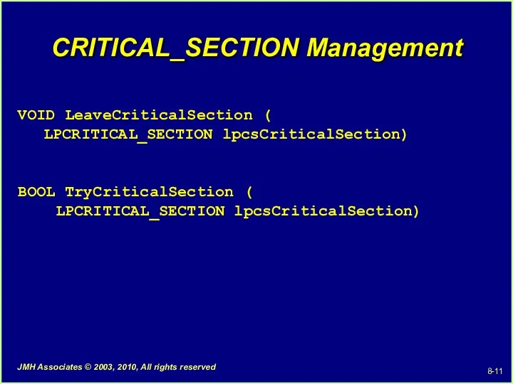 CRITICAL_SECTION Management VOID LeaveCriticalSection ( LPCRITICAL_SECTION lpcsCriticalSection) BOOL TryCriticalSection ( LPCRITICAL_SECTION lpcsCriticalSection)