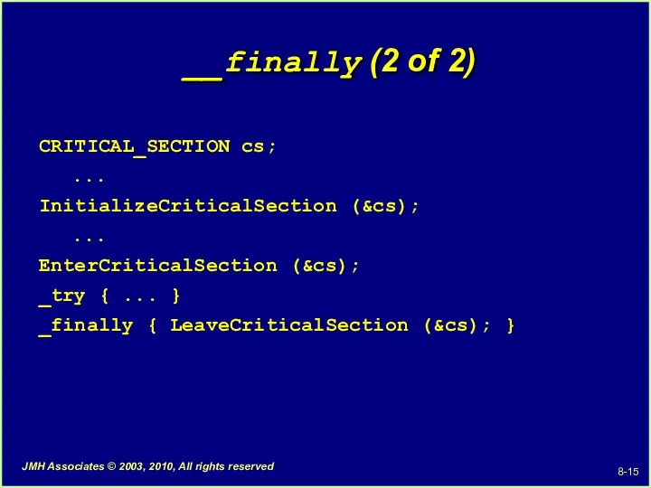 __finally (2 of 2) CRITICAL_SECTION cs; ... InitializeCriticalSection (&cs); ...