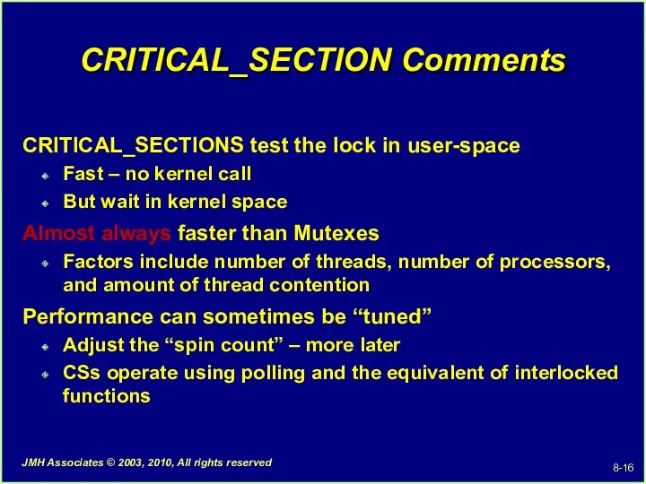 CRITICAL_SECTION Comments CRITICAL_SECTIONS test the lock in user-space Fast –