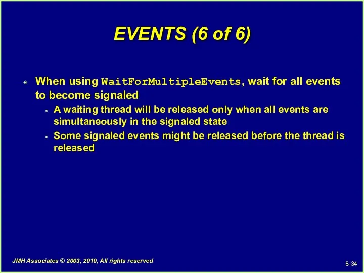 EVENTS (6 of 6) When using WaitForMultipleEvents, wait for all