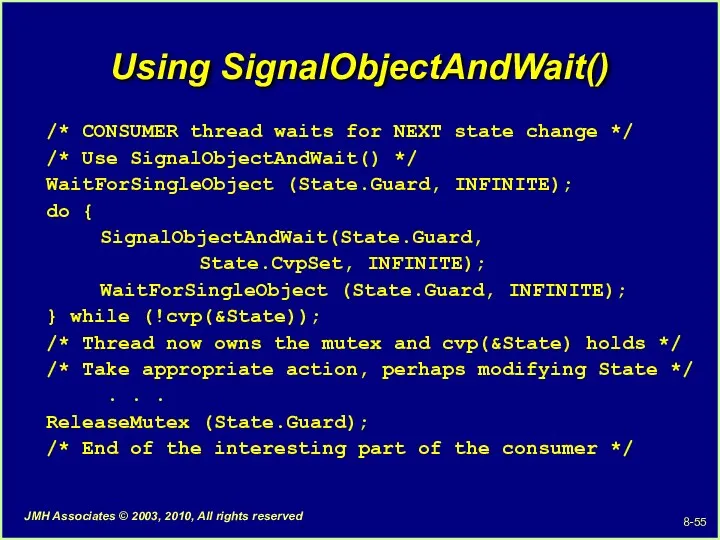 Using SignalObjectAndWait() /* CONSUMER thread waits for NEXT state change