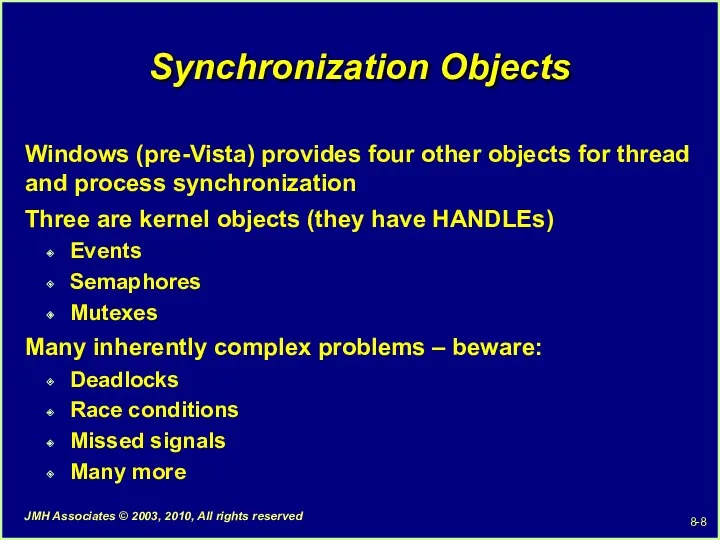 Synchronization Objects Windows (pre-Vista) provides four other objects for thread
