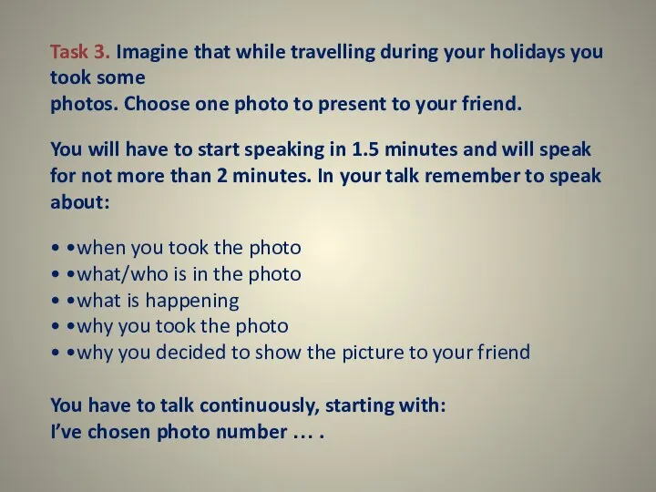 Task 3. Imagine that while travelling during your holidays you
