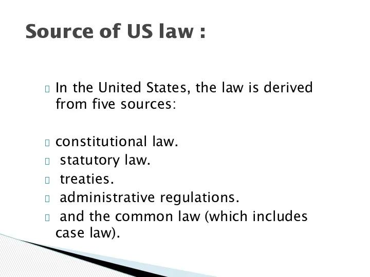 In the United States, the law is derived from five sources: constitutional law.