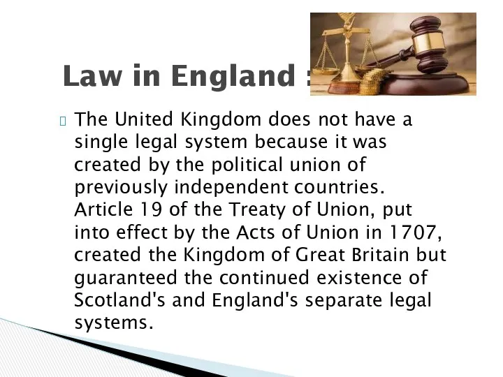 The United Kingdom does not have a single legal system because it was
