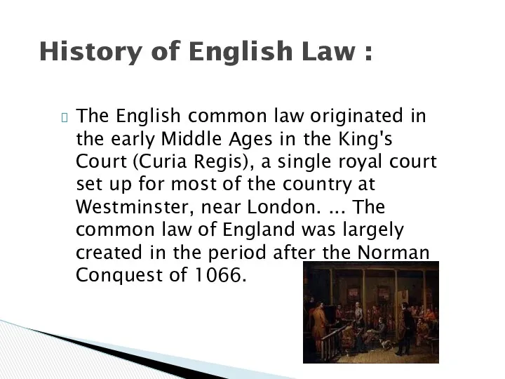 The English common law originated in the early Middle Ages in the King's