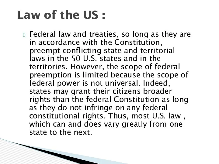 Federal law and treaties, so long as they are in accordance with the