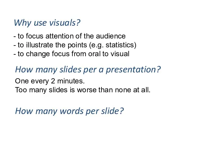 Why use visuals? - to focus attention of the audience