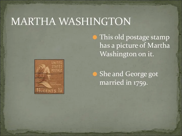 MARTHA WASHINGTON This old postage stamp has a picture of