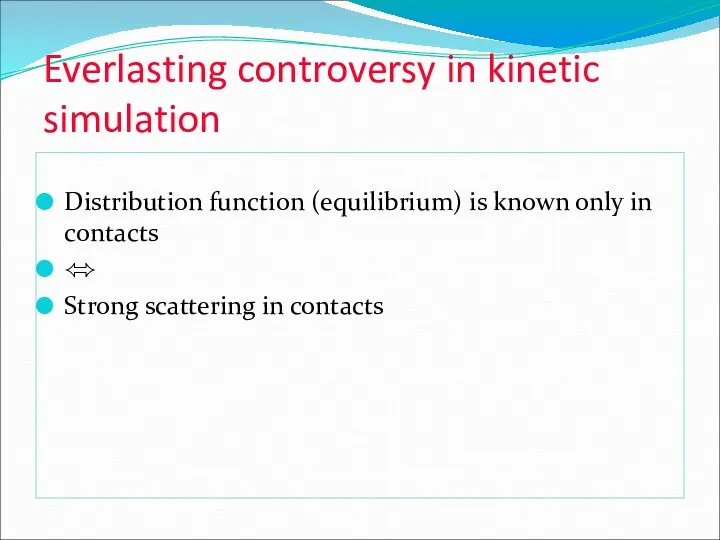 Everlasting controversy in kinetic simulation Distribution function (equilibrium) is known