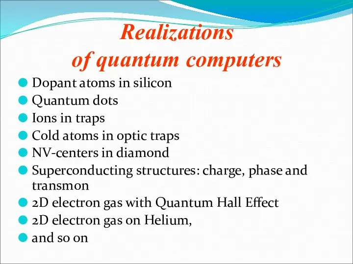 Realizations of quantum computers Dopant atoms in silicon Quantum dots