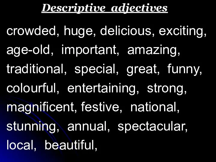 Descriptive adjectives crowded, huge, delicious, exciting, age-old, important, amazing, traditional,