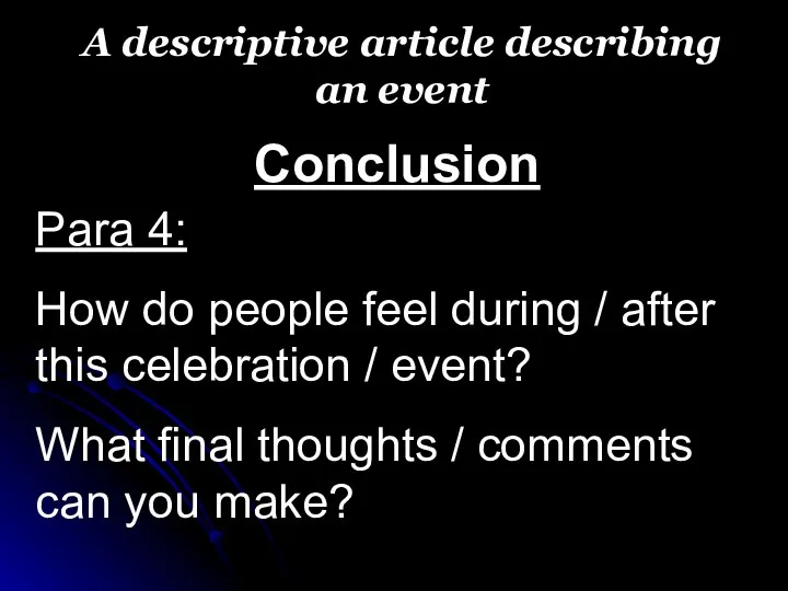 A descriptive article describing an event Conclusion Para 4: How