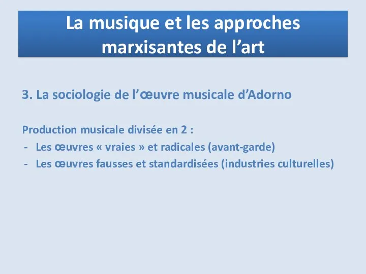 3. La sociologie de l’œuvre musicale d’Adorno Production musicale divisée