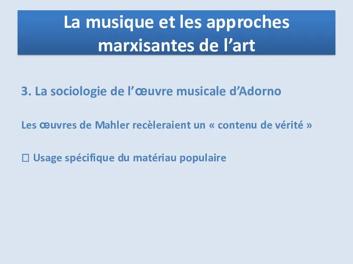 3. La sociologie de l’œuvre musicale d’Adorno Les œuvres de