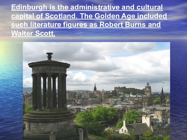 Edinburgh is the administrative and cultural capital of Scotland. The