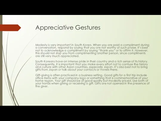 Appreciative Gestures Modesty is very important in South Korea. When