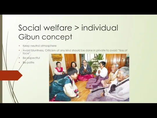 Social welfare > individual Gibun concept Keep neutral atmosphere Avoid