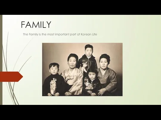 FAMILY The Family is the most important part of Korean Life