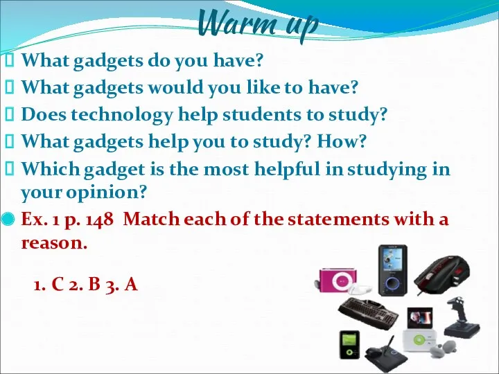 Warm up What gadgets do you have? What gadgets would