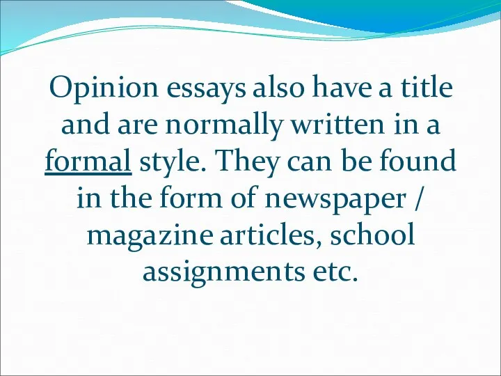 Opinion essays also have a title and are normally written