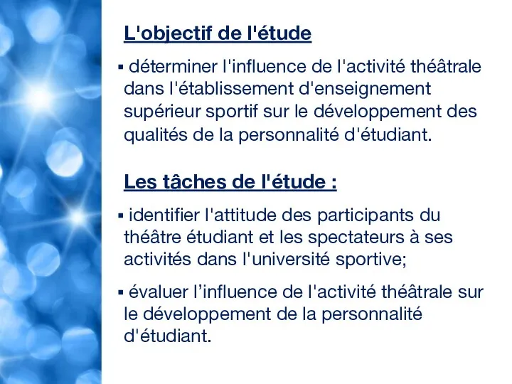 L'objectif de l'étude déterminer l'influence de l'activité théâtrale dans l'établissement