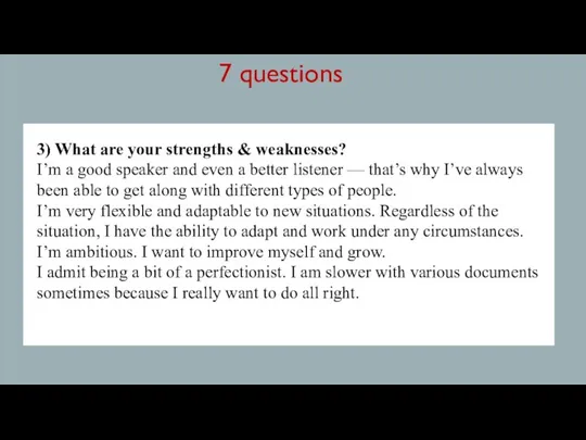 7 questions 3) What are your strengths & weaknesses? I’m