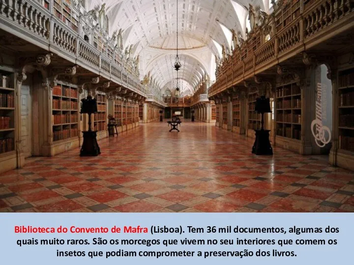 Biblioteca do Convento de Mafra (Lisboa). Tem 36 mil documentos,