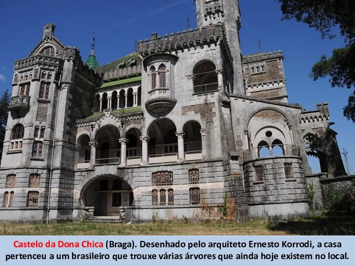 Castelo da Dona Chica (Braga). Desenhado pelo arquiteto Ernesto Korrodi,