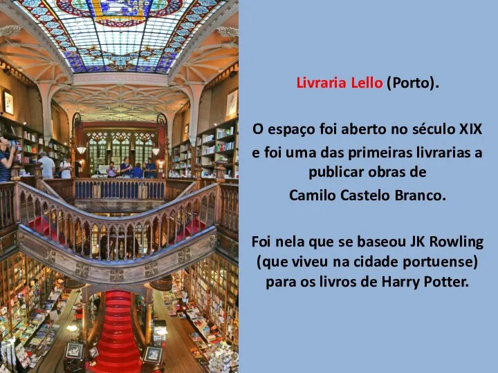 Livraria Lello (Porto). O espaço foi aberto no século XIX