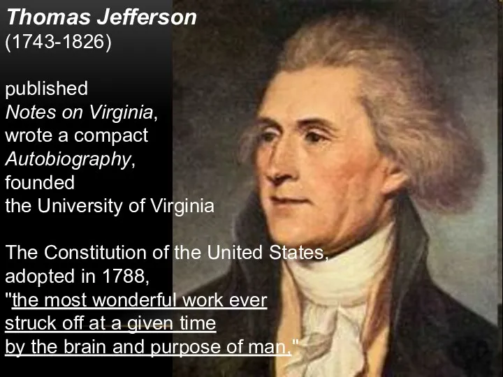 Thomas Jefferson (1743-1826) published Notes on Virginia, wrote a compact
