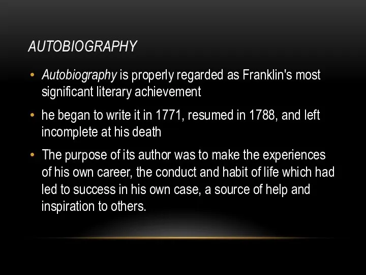 AUTOBIOGRAPHY Autobiography is properly regarded as Franklin's most significant literary