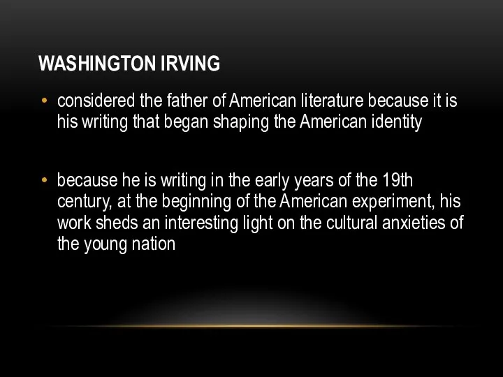 WASHINGTON IRVING considered the father of American literature because it