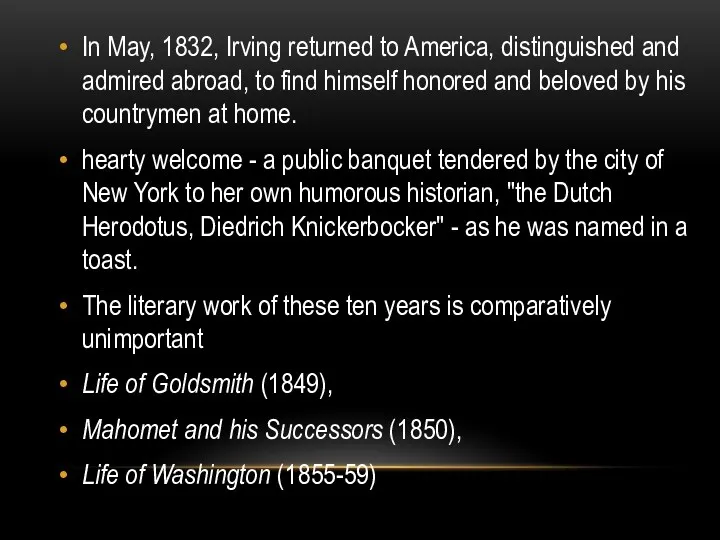 In May, 1832, Irving returned to America, distinguished and admired