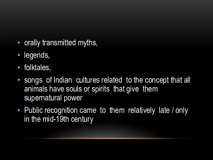 orally transmitted myths, legends, folktales, songs of Indian cultures related