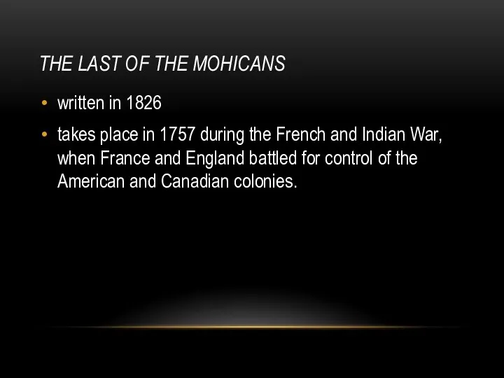 THE LAST OF THE MOHICANS written in 1826 takes place