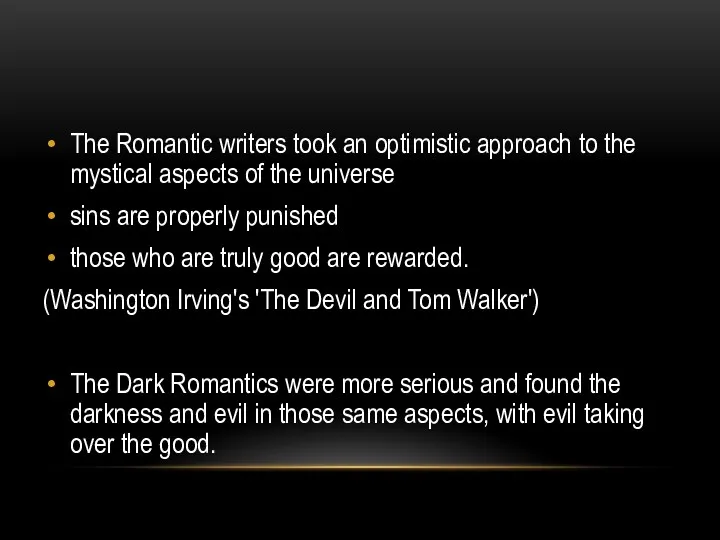 The Romantic writers took an optimistic approach to the mystical