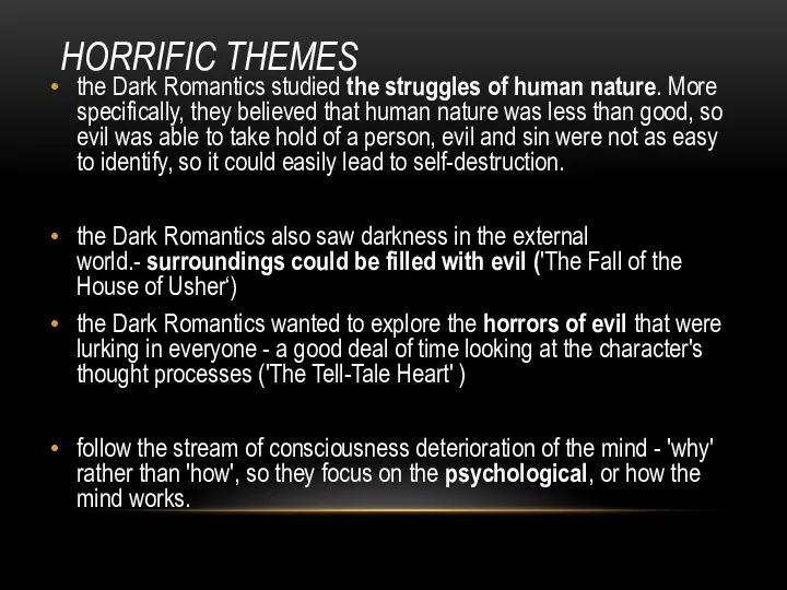 HORRIFIC THEMES the Dark Romantics studied the struggles of human