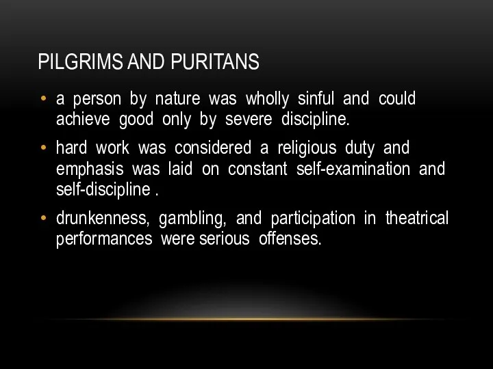 PILGRIMS AND PURITANS a person by nature was wholly sinful