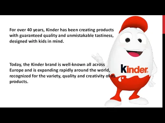 For over 40 years, Kinder has been creating products with