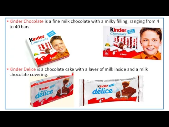 Kinder Chocolate is a fine milk chocolate with a milky