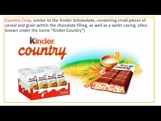 Country Crisp, similar to the Kinder Schokolade, containing small pieces