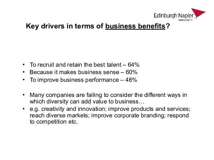 Key drivers in terms of business benefits? To recruit and