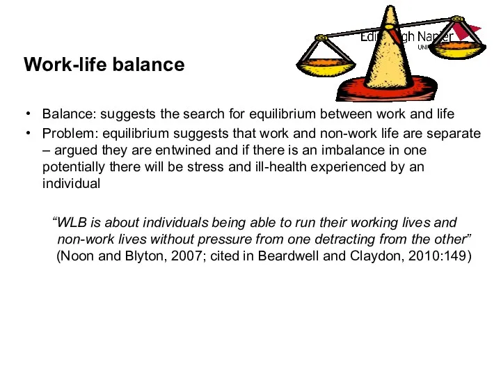 Work-life balance Balance: suggests the search for equilibrium between work