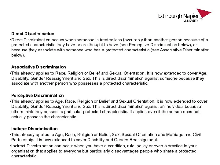 Direct Discrimination Direct Discrimination occurs when someone is treated less