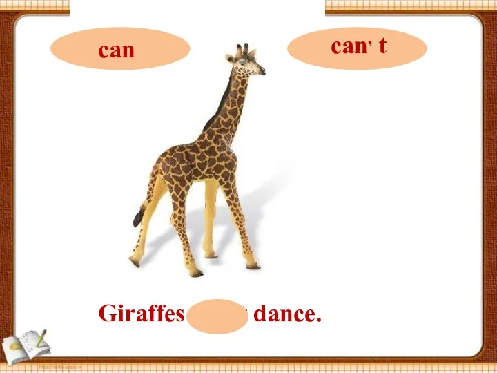 Giraffes can, t dance.