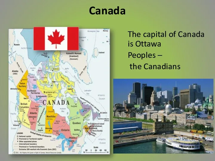 Canada The capital of Canada is Ottawa Peoples – the Canadians