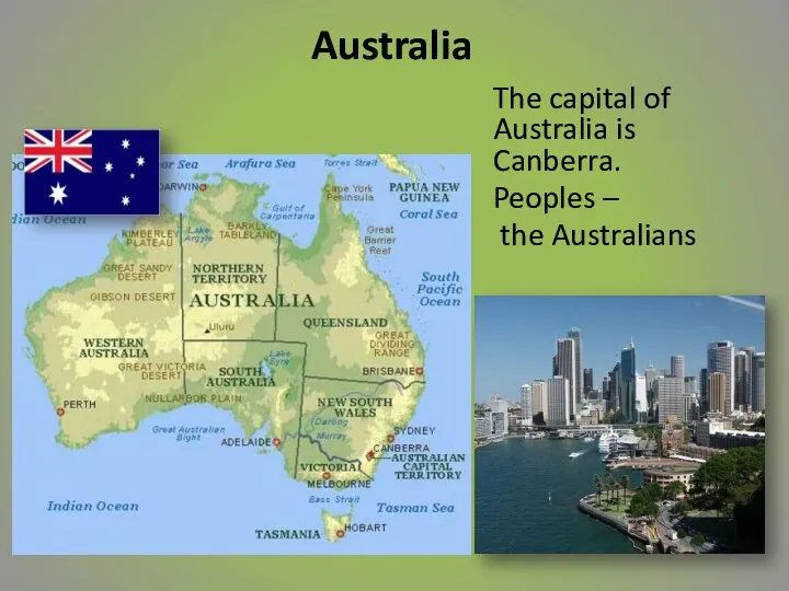 Australia The capital of Australia is Canberra. Peoples – the Australians